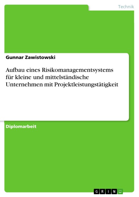 Aufbau eines Risikomanagementsystems für kleine und mittelständische Unternehmen mit Projektleistungstätigkeit - Gunnar Zawistowski