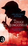 Cover-Bild zum Titel 'Der adlige Junggeselle' von 'Arthur Conan Doyle'