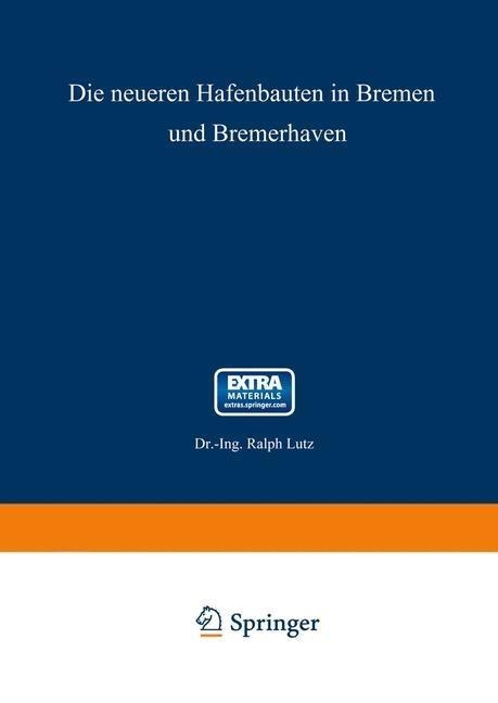Die neueren Hafenbauten in Bremen und Bremerhaven - Ralph Lutz