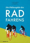Cover-Bild zum Titel 'Die Philosophie des Radfahrens' von 'Jesus Ilundáin-Agurruza, Michael W. Austin, Peter Reichenbach'