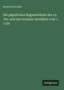 Cover-Bild zum Titel 'Die päpstlichen Registerbände des 13. Jhs. und das Inventar derselben vom J. 1339' von 'Heinrich Denifle'