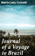 Journal of a Voyage to Brazil - Maria Callcott