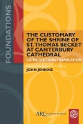 Cover-Bild zum Titel 'The Customary of the Shrine of St. Thomas Becket at Canterbury Cathedral' von ''