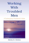 Cover-Bild zum Titel 'Working With Troubled Men' von 'Morley D. Glicken'
