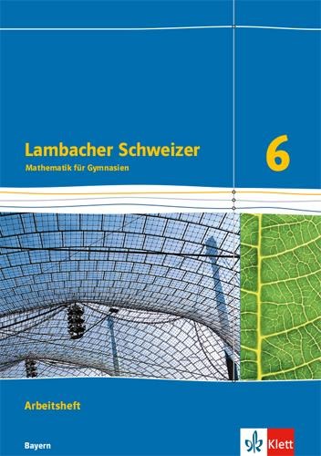 Lambacher Schweizer Mathematik 6. Ausgabe für Bayern ab 2017. Arbeitsheft plus Lösungsheft Klasse 6 - 