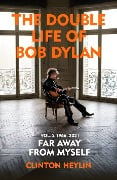 Cover-Bild zum Titel 'The Double Life of Bob Dylan Volume 2: 1966-2021' von 'Clinton Heylin'