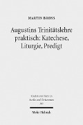 Cover-Bild zum Titel 'Augustins Trinitätslehre praktisch: Katechese, Liturgie, Predigt' von 'Martin Brons'
