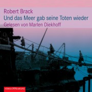 Cover-Bild zum Titel 'Und das Meer gab seine Toten wieder' von 'Robert Brack'