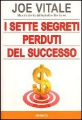 Cover-Bild zum Titel 'I sette segreti perduti del successo' von 'Joe Vitale'