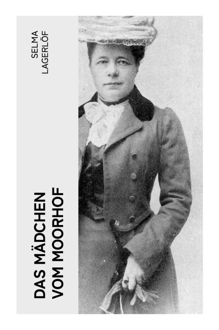 Das Mädchen vom Moorhof - Selma Lagerlöf