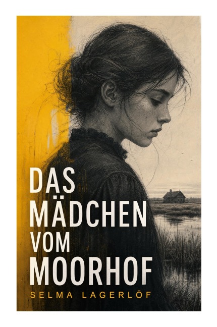 Das Mädchen vom Moorhof - Selma Lagerlöf