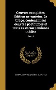 Cover-Bild zum Titel 'Oeuvres complètes. Édition ne varietur, 2e tirage, contenant ses oeuvres posthumes et toute sa correspondance inédite; Tome 9' von ''