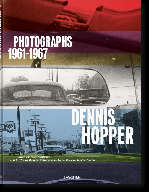 Dennis Hopper. Photographs 1961-1967 - Victor Bockris, Tony Shafrazi, Jessica Hundley, Walter Hopps