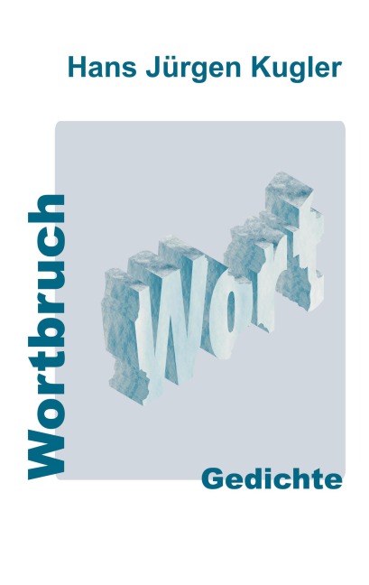 Wortbruch - Hans Jürgen Kugler