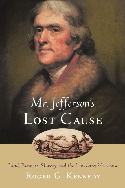 Mr. Jefferson's Lost Cause - Roger G. Kennedy