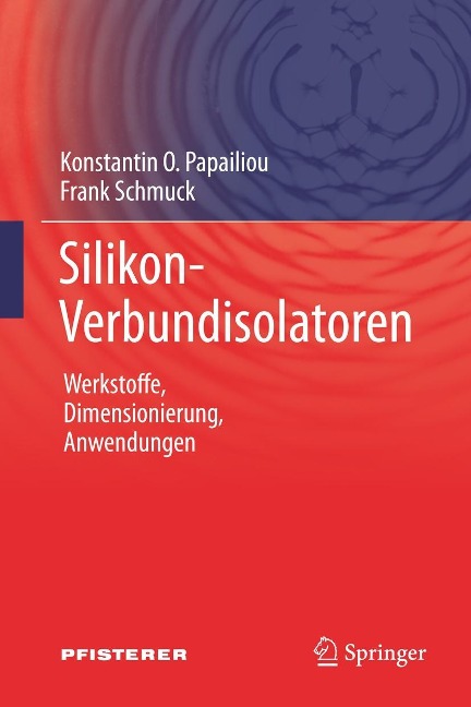 Silikon-Verbundisolatoren - Konstantin O. Papailiou, Frank Schmuck