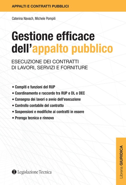 Gestione efficace dell'appalto pubblico. Esecuzione dei contratti di lavori, servizi e forniture - Caterina Navach, Michele Pompili