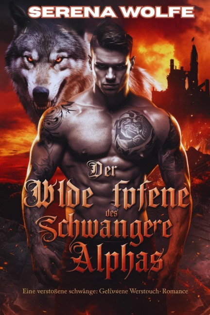 Der Wilde Anspruch Des Alphas: Eine Verstoßene Schwangere Gefährtin Werwolf-Romanze - Serena Wolfe