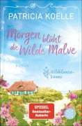 Cover-Bild zum Titel 'Morgen blüht die Wilde Malve' von 'Patricia Koelle'