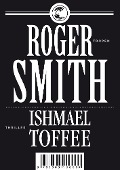 Ishmael Toffee - Roger Smith
