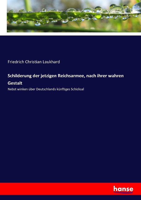Schilderung der jetzigen Reichsarmee, nach ihrer wahren Gestalt - Friedrich Christian Laukhard