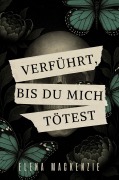 Cover-Bild zum Titel 'Verführt - Bis du mich tötest' von 'Elena Mackenzie'