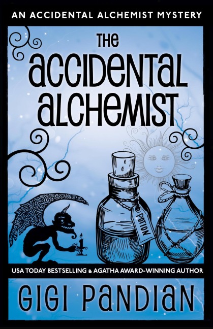 The Accidental Alchemist (An Accidental Alchemist Mystery, #1) - Gigi Pandian