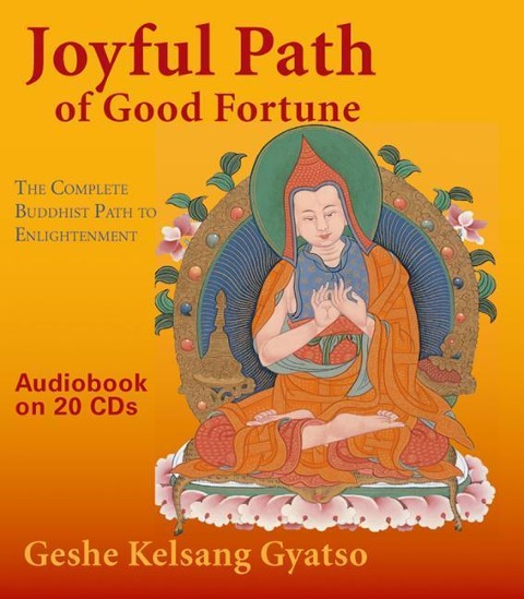 Joyful Path of Good Fortune: The Complete Buddhist Path to Enlightenment - Geshe Kelsang Gyatso