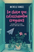 Cover-Bild zum Titel 'La Chica Que Coleccionaba Crayones (Novela) / The Girl Who Collected Crayons (a Novel)' von 'Michelle Rangel'