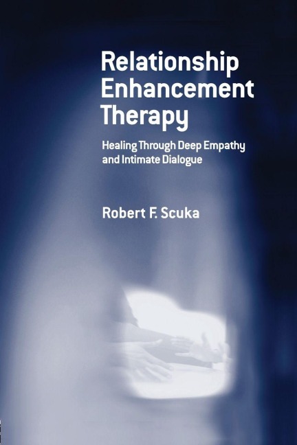 Relationship Enhancement Therapy - Robert F. Scuka