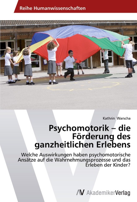 Psychomotorik - die Förderung des ganzheitlichen Erlebens - Kathrin Warscha