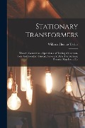 Stationary Transformers: Theory, Connections, Operation and Testing of Constant-Potential, Constant-Current, Series and Auto Transformers, Pote - William Thomas Taylor