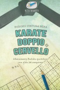 Cover-Bild zum Titel 'Karate doppio cervello | Sudoku cintura nera| Allenamento Sudoku quotidiano con oltre 200 rompicapi' von 'Puzzle Therapist'