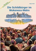 Cover-Bild zum Titel 'Die Schildbürger im Wokeness-Wahn' von 'Holger Kiefer'