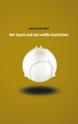Cover-Bild zum Titel 'Der Sport und das weiße Kaninchen' von 'Martina Anschütz'