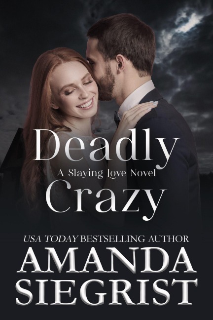 Deadly Crazy (A Slaying Love Novel, #3) - Amanda Siegrist