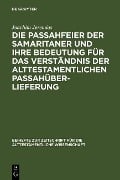 Cover-Bild zum Titel 'Die Passahfeier der Samaritaner und ihre Bedeutung für das Verständnis der alttestamentlichen Passahüberlieferung' von 'Joachim Jeremias'