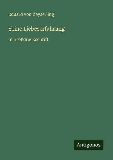 Seine Liebeserfahrung - Eduard Von Keyserling