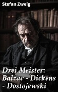 Cover-Bild zum Titel 'Drei Meister: Balzac - Dickens - Dostojewski' von 'Stefan Zweig'