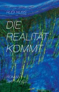 Cover-Bild zum Titel 'Die Realität kommt' von 'Rudi Nuss'