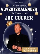 Cover-Bild zum Titel 'Der inoffizielle Adventskalender für Fans von Joe Cocker' von 'Theo Vogel'