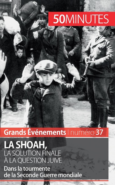 La Shoah, la solution finale à la question juive - Christel Lamboley, 50minutes