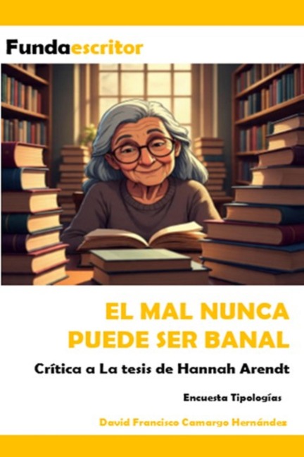 El mal nunca puede ser banal - David Francisco Camargo Hernández
