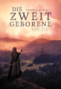 Cover-Bild zum Titel 'Die Zweitgeborene' von 'Trouble Black'