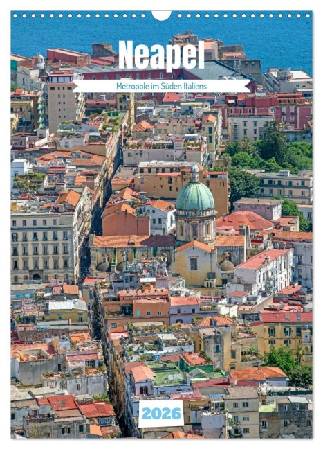 Neapel - Metropole im Süden Italiens (Wandkalender 2026 DIN A3 hoch), CALVENDO Monatskalender - Thomas Bugdoll