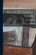 Cover-Bild zum Titel 'Vie Du R.P. Joseph Varin: Religieux De La Compagnie De Jésus' von 'Achille Guidée'