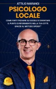Cover-Bild zum Titel 'Psicologo Locale: Come Farti Trovare Su Google E Diventare Il Punto Di Riferimento Nella Tua Città Grazie Al Metodo SPIDER ™' von 'Attilio Marangi'
