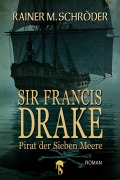 Cover-Bild zum Titel 'Sir Francis Drake' von 'Rainer M. Schröder'