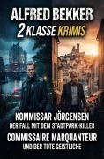 Cover-Bild zum Titel '2 Klasse Krimis: Kommissar Jörgensen - Der Fall mit dem Stadtpark-Killer / Commissaire Marquanteur und der tote Geistliche' von 'Alfred Bekker'