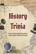 Cover-Bild zum Titel 'History Trivia: Fun and Educational Questions About Major Historical Events (The Ultimate Trivia Collection)' von 'Elizabeth Daves'